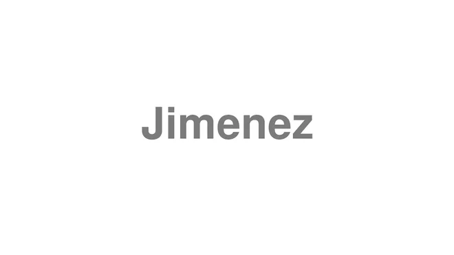 How to Pronounce Jimenez