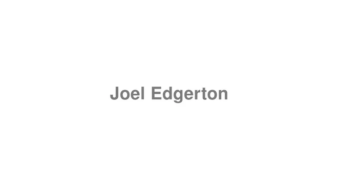 How to Pronounce Joel Edgerton