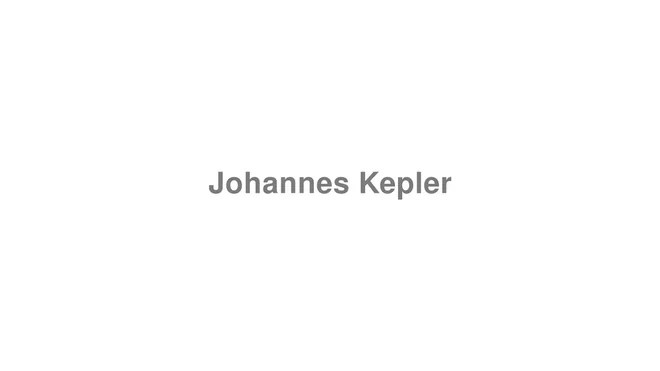 How to Pronounce Johannes Kepler