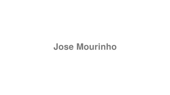 How to Pronounce Jose Mourinho