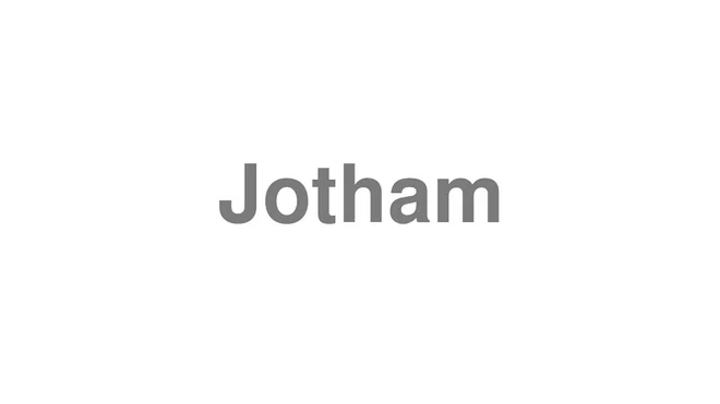 How to Pronounce Jotham