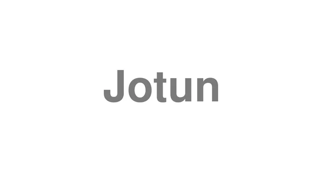 How to Pronounce Jotun