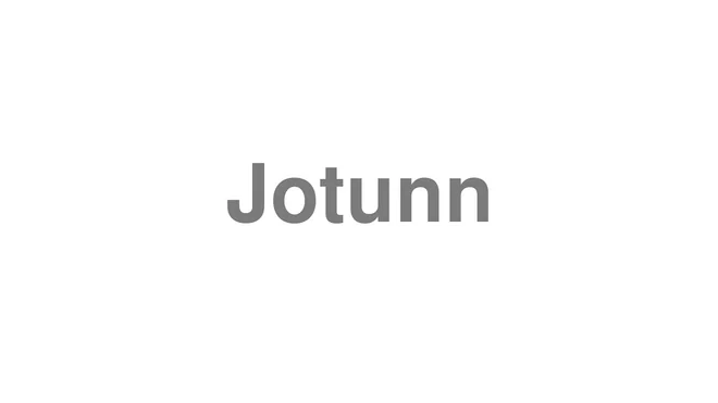 How to Pronounce Jotunn