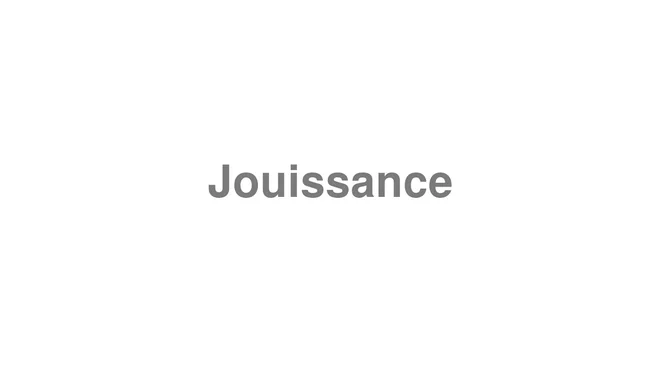 How to Pronounce Jouissance