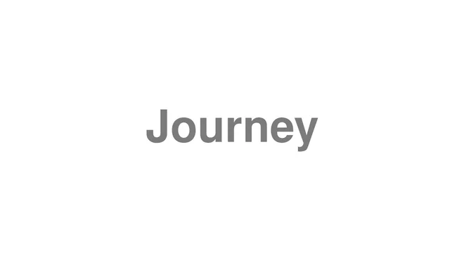 How to Pronounce Journey