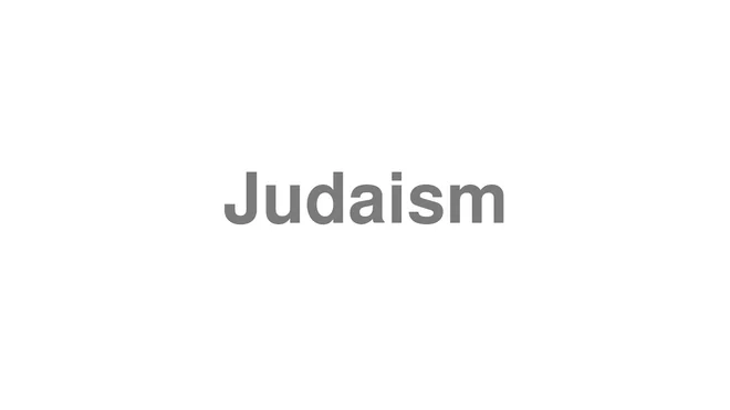 How to Pronounce Judaism