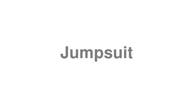 How to Pronounce Jumpsuit