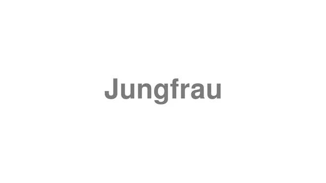 How to Pronounce Jungfrau