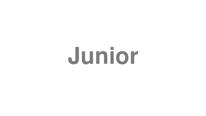 How to Pronounce Junior