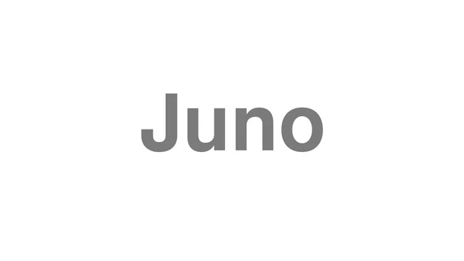How to Pronounce Juno