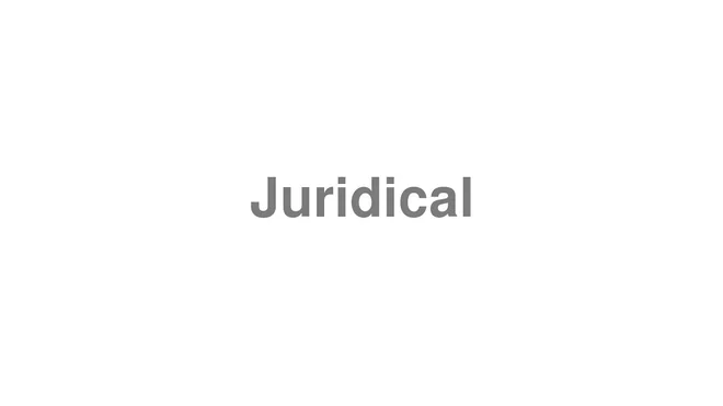 How to Pronounce Juridical