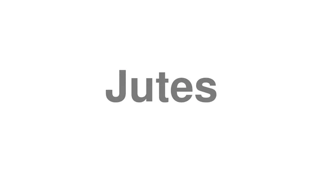 How to Pronounce Jutes