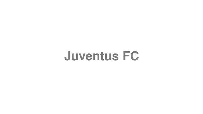 How to Pronounce Juventus FC