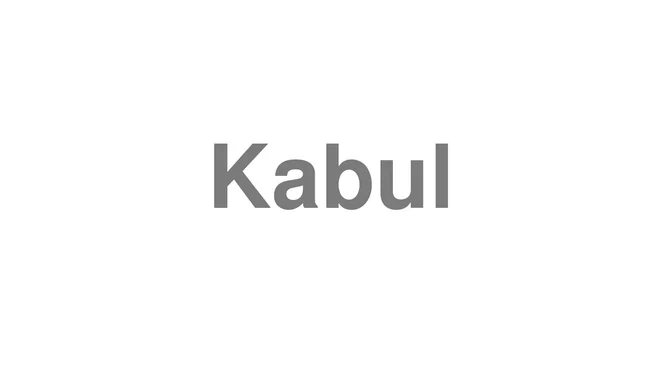 How to Pronounce Kabul