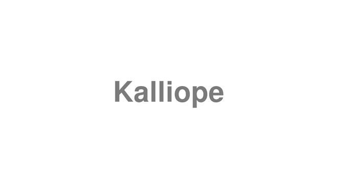 How to Pronounce Kalliope