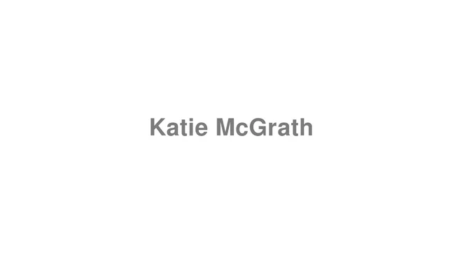 How to Pronounce Katie McGrath