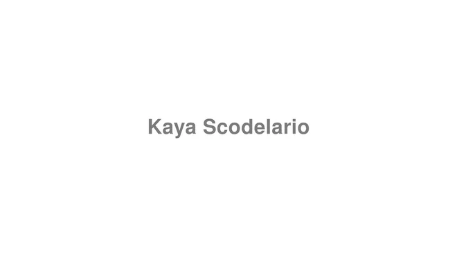 How to Pronounce Kaya Scodelario