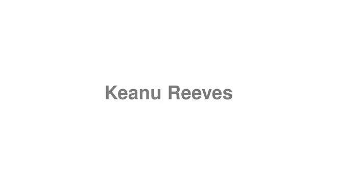 How to Pronounce Keanu Reeves