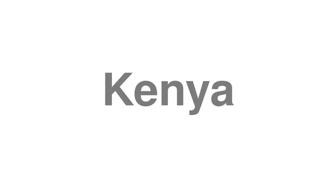 How to Pronounce Kenya