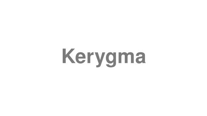 How to Pronounce Kerygma