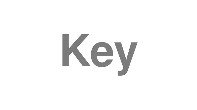 How to Pronounce Key