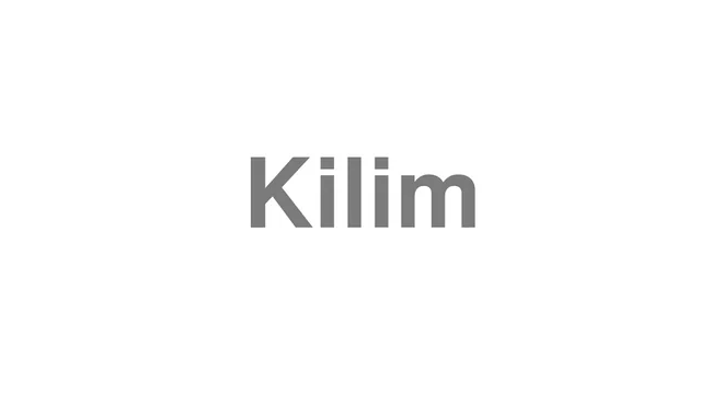 How to Pronounce Kilim