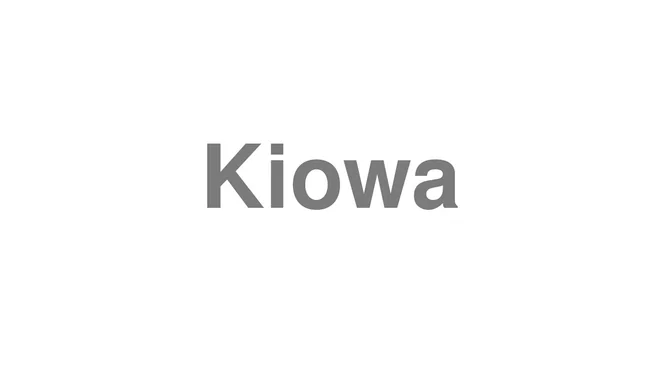 How to Pronounce Kiowa
