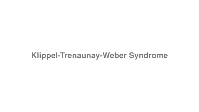 How to Pronounce Klippel-Trenaunay-Weber Syndrome