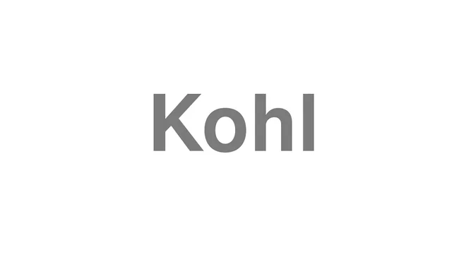 How to Pronounce Kohl