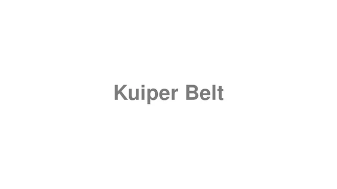 How to Pronounce Kuiper Belt