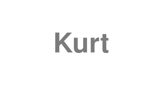 How to Pronounce Kurt