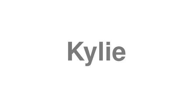 How to Pronounce Kylie