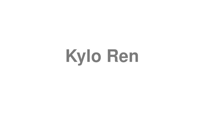 How to Pronounce Kylo Ren