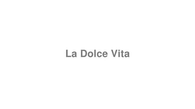 How to Pronounce La Dolce Vita