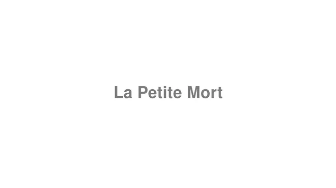 How to Pronounce La Petite Mort