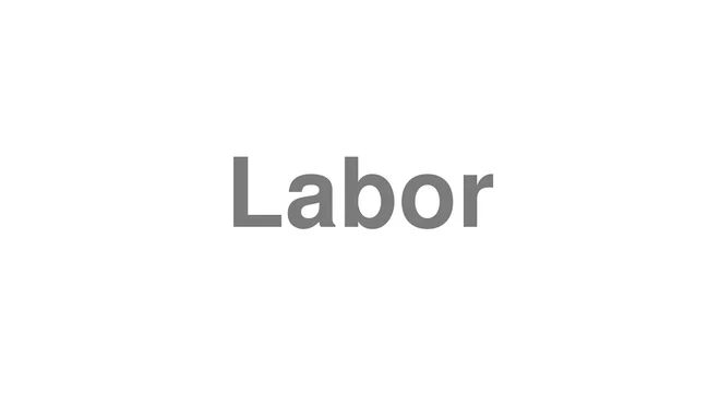 How to Pronounce Labor