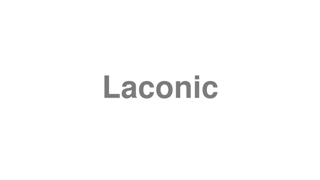 How to Pronounce Laconic