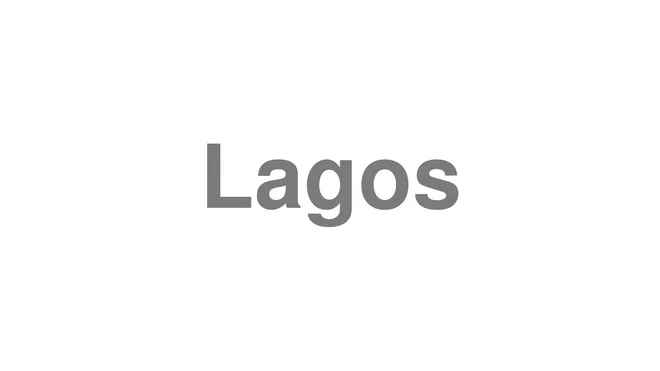 How to Pronounce Lagos