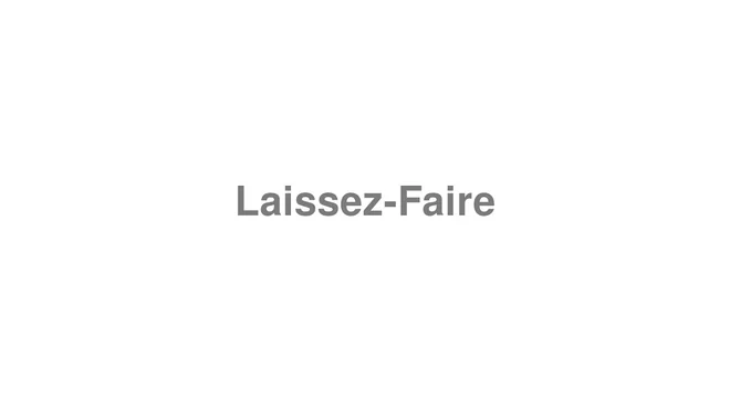 How to Pronounce Laissez-Faire