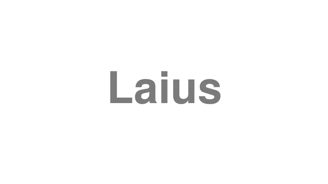 How to Pronounce Laius