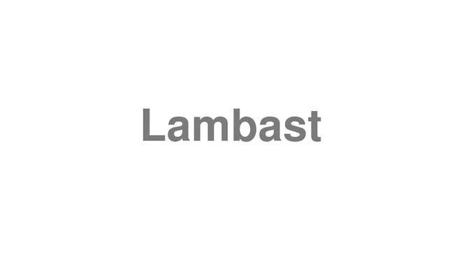 How to Pronounce Lambast