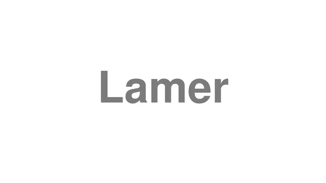 How to Pronounce Lamer