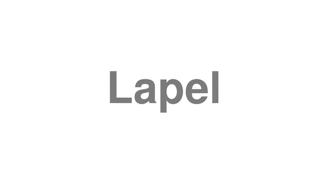How to Pronounce Lapel
