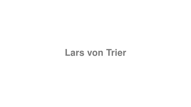 How to Pronounce Lars von Trier