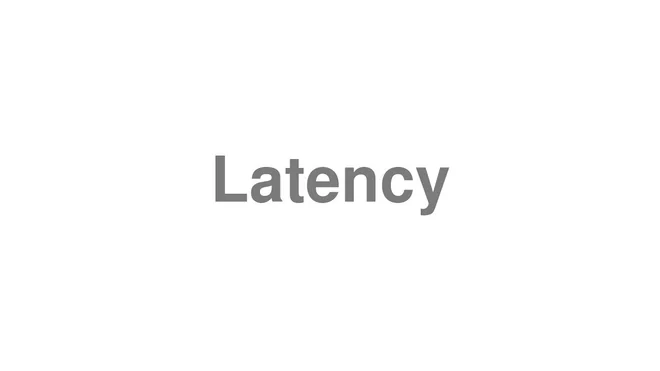 How to Pronounce Latency