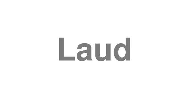 How to Pronounce Laud