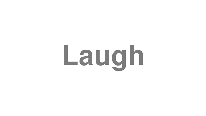 How to Pronounce Laugh