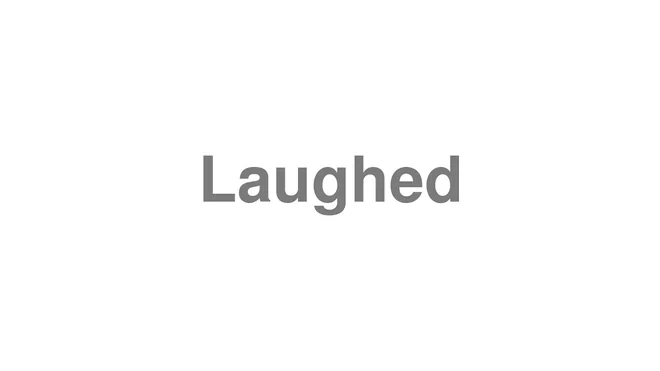How to Pronounce Laughed
