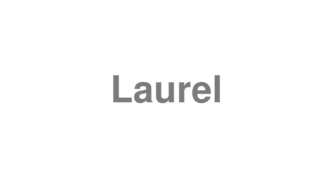 How to Pronounce Laurel