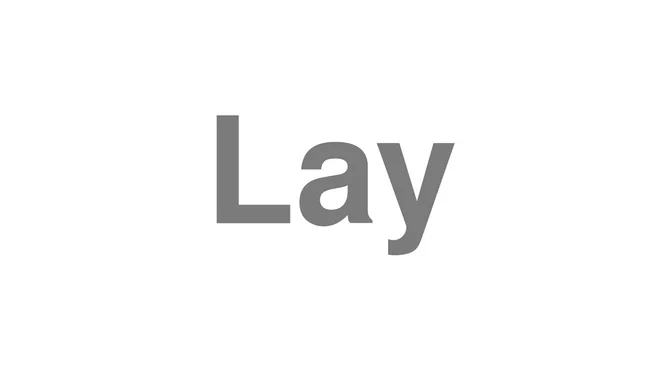 How to Pronounce Lay